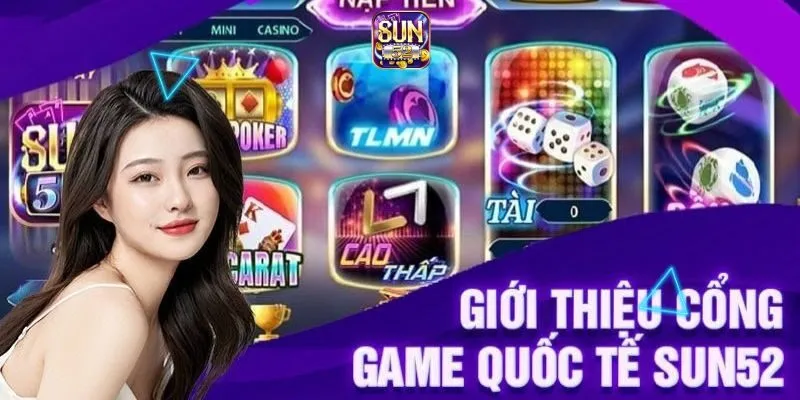 Sun52 - Game Dọc Quốc Tế - Tải Xuống APK Sun52 Tặng 199K 26 Thông tin về cổng game Sun52